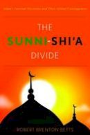 Robert Brenton Betts - The Sunni-Shi´a Divide: Islam´S Internal Divisions - 9781612345222 - V9781612345222