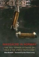 Stian Bromark - Massacre in Norway: The 2011 Terror Attacks on the UtøYa Youth Camp - 9781612346687 - V9781612346687