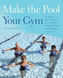 Karl Knopf - Make the Pool Your Gym: No-Impact Water Workouts for Getting Fit, Building Strength and Rehabbing from Injury - 9781612430140 - V9781612430140