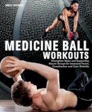 Brett Stewart - Medicine Ball Workouts: Strengthen Major and Supporting Muscle Groups for Increased Power, Coordination, and Core Stability - 9781612431307 - V9781612431307