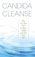 Sondra Forsyth - Candida Cleanse: The 21-Day Diet to Beat Yeast and Feel Your Best - 9781612433059 - V9781612433059