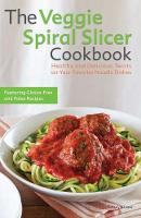 Kelsey Kinser - The Veggie Spiral Slicer Cookbook: Healthy and Delicious Twists on Your Favorite Noodle Dishes - 9781612434780 - V9781612434780