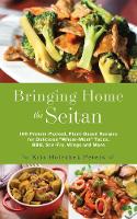 Kris Holechek Peters - Bringing Home the Seitan: 100 Protein-Packed, Plant-Based Recipes for Delicious  Wheat-Meat  Tacos, BBQ, Stir-Fry, Wings and More - 9781612436081 - V9781612436081