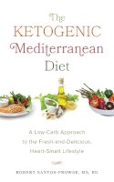 Robert Santos-Prowse - The Ketogenic Mediterranean Diet: A Low-Carb Approach to the Fresh-and-Delicious, Heart-Smart Lifestyle - 9781612436418 - V9781612436418