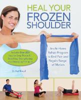 Ulysses Press - Heal Your Frozen Shoulder: An At-Home Rehab Program to End Pain and Regain Range of Motion - 9781612436432 - V9781612436432