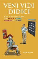 Jason Talley - Veni Vidi Didici: Have Fun Learning Latin with Songs, Games, Puzzles and Jokes - 9781612436739 - V9781612436739