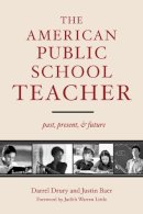 Drury, Darrel W.; Baer, Justin - The American Public School Teacher. Past, Present, and Future.  - 9781612504704 - V9781612504704