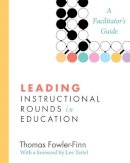 Thomas Fowler-Finn - Leading Instructional Rounds in Education: A Facilitator’s Guide - 9781612505268 - V9781612505268