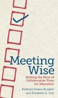 Kathryn Parker Boudett - Meeting Wise: Making the Most of Collaborative Time for Educators - 9781612506944 - V9781612506944