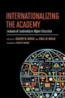  - Internationalizing the Academy: Lessons of Leadership in Higher Education - 9781612508665 - V9781612508665