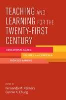 Reimers & Chung - Teaching and Learning for the Twenty-First Century: Educational Goals, Policies, and Curricula from Six Nations - 9781612509228 - V9781612509228