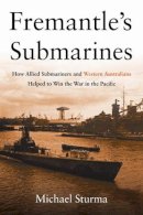 Michael Sturma - Fremantle's Submarines - 9781612518602 - V9781612518602