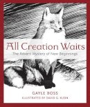 Boss, Gayle. Illus: Klein, David G. - All Creation Waits - 9781612617855 - V9781612617855