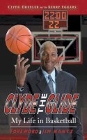 Clyde Drexler - Clyde The Glide - 9781613210420 - V9781613210420