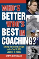 Steve Silverman - Who's Better, Who's Best in Coaching? - 9781613217641 - V9781613217641