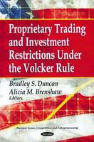 Bradley S. Duncan (Ed.) - Proprietary Trading & Investment Restrictions Under the Volcker Role - 9781613240663 - V9781613240663
