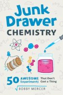 Bobby Mercer - Junk Drawer Chemistry: 50 Awesome Experiments That Don´t Cost a Thing - 9781613731796 - V9781613731796
