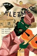 Yale Strom - The Book of Klezmer. The History, the Music, the Folklore.  - 9781613740637 - V9781613740637