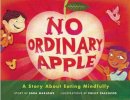 Sara Marlowe - No Ordinary Apple: A Story About Eating Mindfully - 9781614290766 - V9781614290766