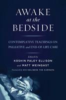 Koshin Paley Ellison - Awake at the Bedside: Contemplative Palliative and End of Life Care - 9781614291190 - V9781614291190