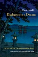 Muso Soseki - Dialogues in a Dream: The Life and Zen Teachings of Muso Soseki - 9781614292531 - V9781614292531