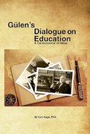 Professor Tom Gage - Gülens Dialogue on Education: A Caravanserai of Ideas - 9781614570738 - V9781614570738