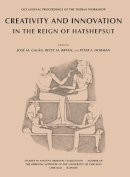 . Ed(S): Galan, Jose M.; Bryan, Betsy M.; Dorman, Peter F. - Creativity and Innovation in the Reign of Hatshepsut - 9781614910244 - V9781614910244