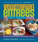 Lukas Volger - Vegetarian Entrées That Won’t Leave You Hungry: Nourishing, Flavorful Main Courses That Fill the Center of the Plate - 9781615190331 - V9781615190331