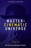 John Bucher - Master of The Cinematic Universe: The Secret Code to Writing In The New World of Media - 9781615932412 - V9781615932412