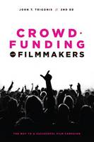 John T. Trigonis - Crowdfunding for Filmmakers: The Way to a Successful Film Campaign - 9781615932443 - V9781615932443