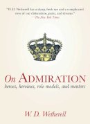 W D Wetherell - On Admiration - 9781616080716 - V9781616080716