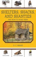 D C Beard - Shelters, Shacks, and Shanties - 9781616081348 - V9781616081348