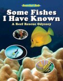 Snorkel Bob - Some Fishes I Have Known - 9781616081409 - V9781616081409