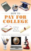 Editors Of The American Library Association - How to Pay for College - 9781616081553 - V9781616081553