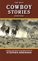 Stephen . Ed(S): Brennan - Best Cowboy Stories Ever T - 9781616082161 - V9781616082161