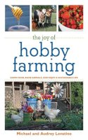 Levatino, Michael; Levatino, Audrey - The Joy of Hobby Farming. Grow Food, Raise Animals, and Enjoy a Sustainable Life.  - 9781616082284 - V9781616082284