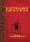 . Ed(S): Lyons, Nick; Lyons, Tony - The Little Red Book of Dad's Wisdom - 9781616082444 - V9781616082444