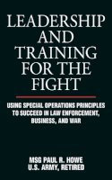 Paul R Howe - Leadership and Training for the Fight - 9781616083045 - V9781616083045