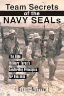 Robert Needham - Team Secrets of the Navy SEALs: The Elite Military Force´s Leadership Principles for Business - 9781616083427 - V9781616083427