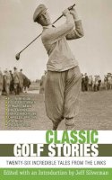 Jeff . Ed(S): Silverman - Classic Golf Stories - 9781616083816 - V9781616083816