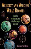 Jason Katzman - Weirdest and Wackiest World Records: From the Absolutely Bizarre to the Downright Shocking (Zen of Zombie Series) - 9781616084387 - V9781616084387