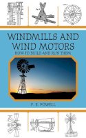 F. E. Powell - Windmills and Wind Motors - 9781616085636 - V9781616085636