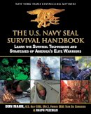 Mann, Don, Pezzullo, Ralph - The U.S. Navy SEAL Survival Handbook: Learn the Survival Techniques and Strategies of America's Elite Warriors - 9781616085803 - V9781616085803