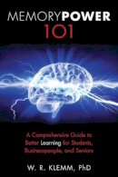 W R. Klemm Phd - Memory Power 101: A Comprehensive Guide to Better Learning for Students, Businesspeople, and Seniors - 9781616086121 - V9781616086121