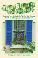 Henry Williams - Window Gardening the Old-Fashioned Way - 9781616087043 - V9781616087043