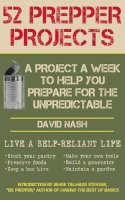 David Nash - 52 Prepper Projects: A Project a Week to Help You Prepare for the Unpredictable - 9781616088491 - V9781616088491