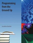 Jonathan Bartlett - Programming from the Ground Up - 9781616100643 - V9781616100643