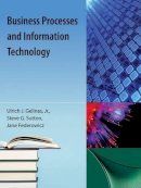 Gelinas, Ulric J, Jr.; Sutton, Steve G; Federowitz, Jane - Business Processes and Information Technology - 9781616101466 - V9781616101466