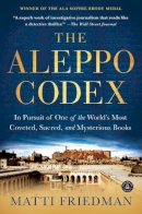 Matti Friedman - The Aleppo Codex: In Pursuit of One of the World’s Most Coveted, Sacred, and Mysterious Books - 9781616202781 - V9781616202781