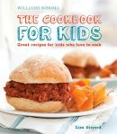 Lisa Atwood - The Cookbook for Kids (Williams-Sonoma): Great Recipes for Kids Who Love to Cook - 9781616280185 - V9781616280185